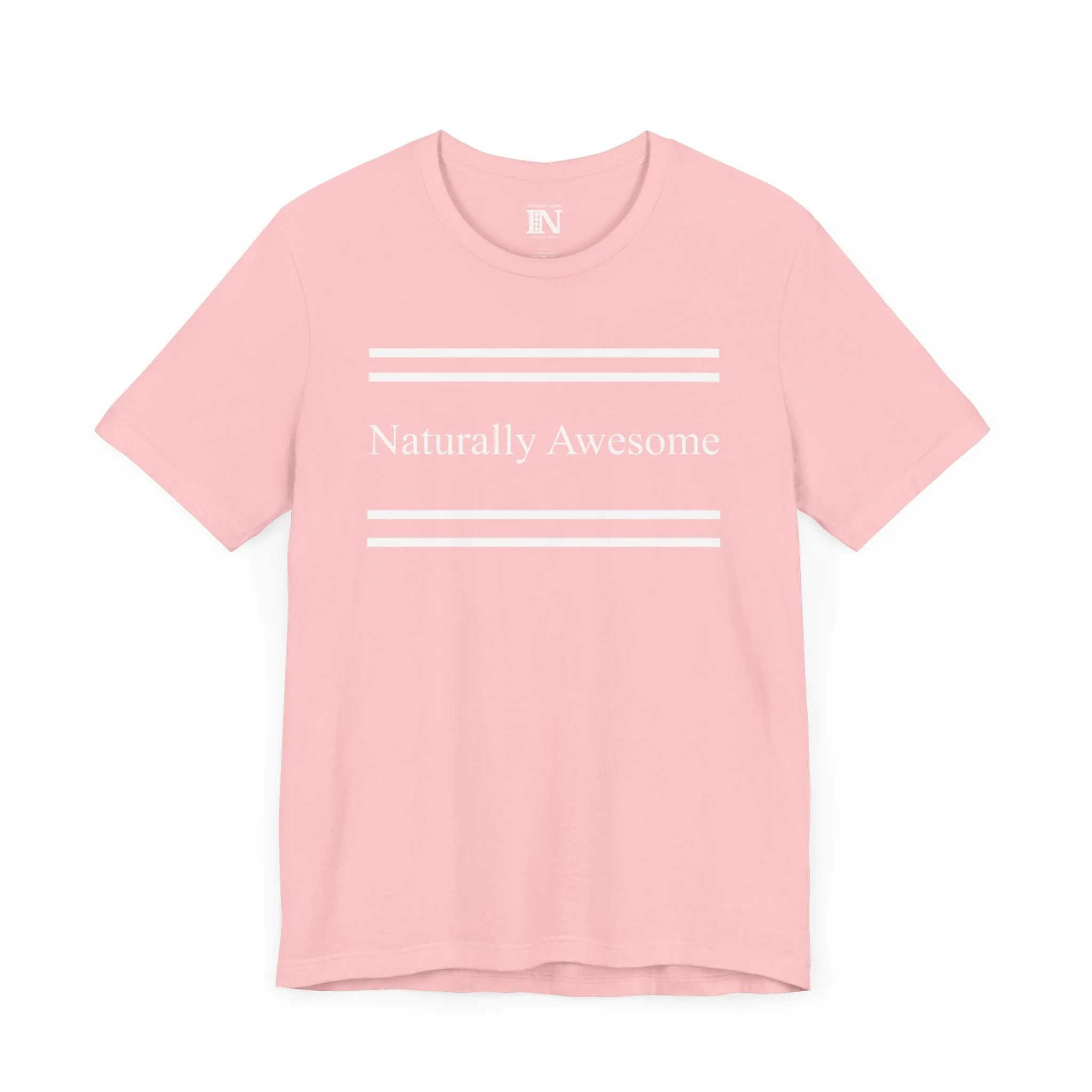 Naturally Awesome T-Shirt, I am Awesome Shirt, Inspirational Shirt, Motivational Shirt, Positive Vibes Clothing, Gift for Friend